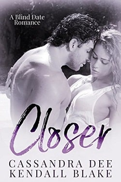 Closer by Cassandra Dee, Kendall Blake