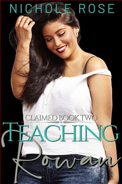 Teaching Rowan (Claimed 2) by Nichole Rose