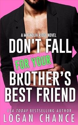 Don't Fall For Your Brother's Best Friend by Logan Chance